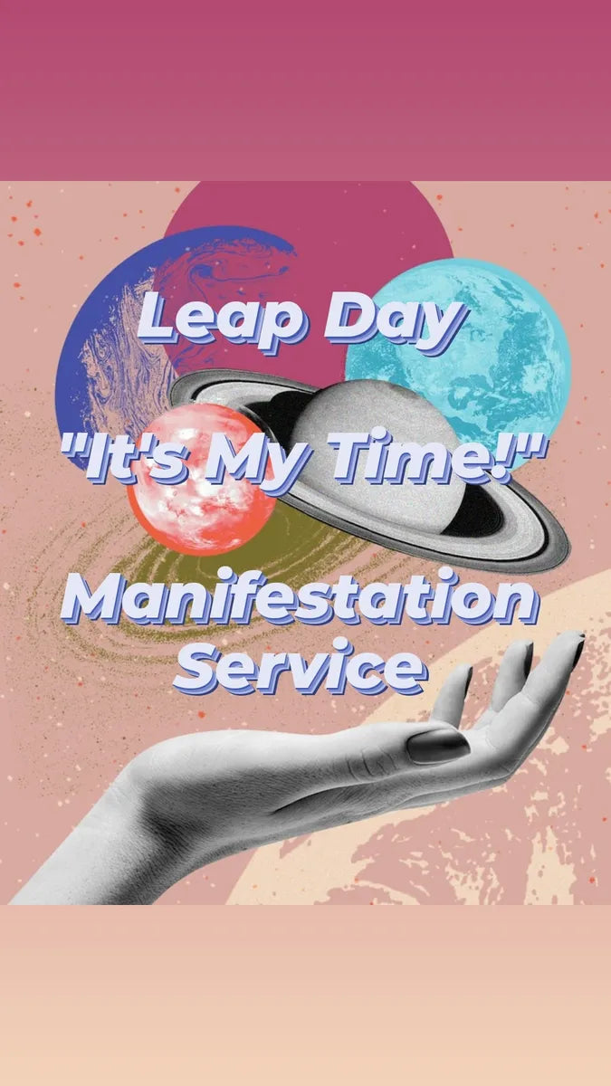 Leap Day Manifest Service-Claim YOUR Time and Space to Manifest